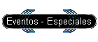 Eventos - Especiales
